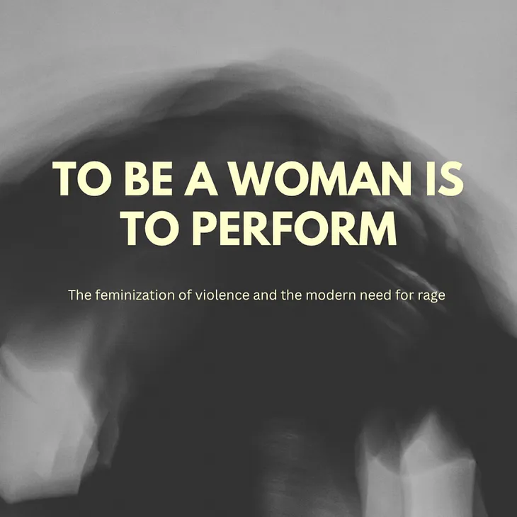 To be a woman is to perform