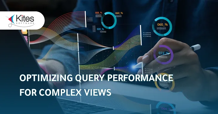 Optimizing Query Performance for Complex Views