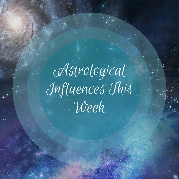 Astrological Influences This Week