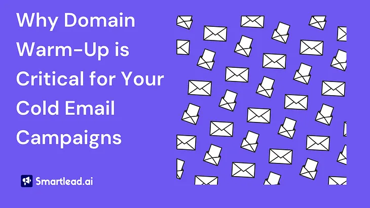 Why Domain Warm-Up is Critical for Your Cold Email Campaigns