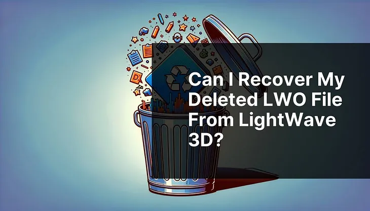 Can I recover my deleted LWO file from LightWave 3D?