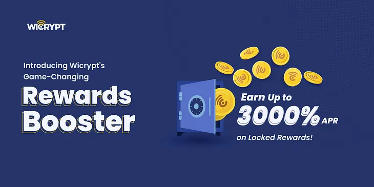 Earn Up To 3000% APR on Locked Wicrypt Rewards.