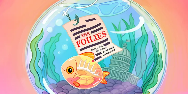 EFF and Muckrock’s banner for the FOILies. It depicts a fishbowl with a goldfish. Dangling in the water is a hook that has pierced a piece of paper reading ‘THE FOILIES: Recognizing the worst in government transparency. Image: EFF https://www.eff.org/files/banner_library/foilies24_webbanner-b.png CC BY 3.0 https://creativecommons.org/licenses/by/3.0/us/