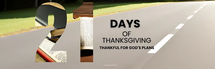 21 Days Of Thanksgiving- Thankful For God’s Plans