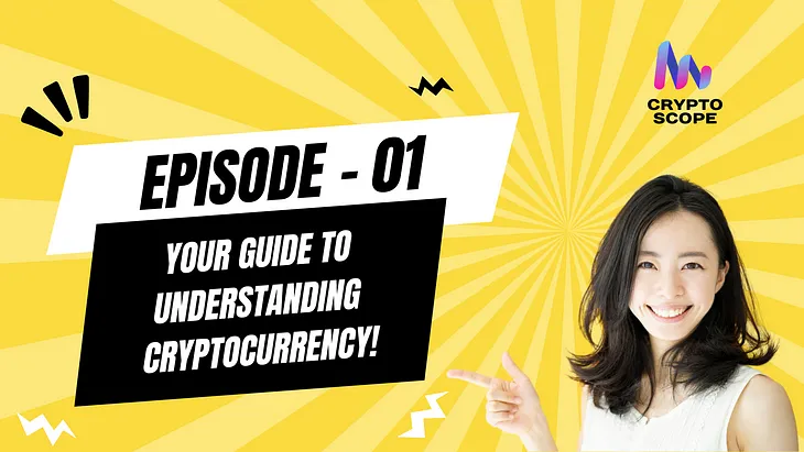 EP-01 : What the Heck is Cryptocurrency and Why Should You Care?