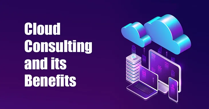 Cloud Consulting and its Benefits