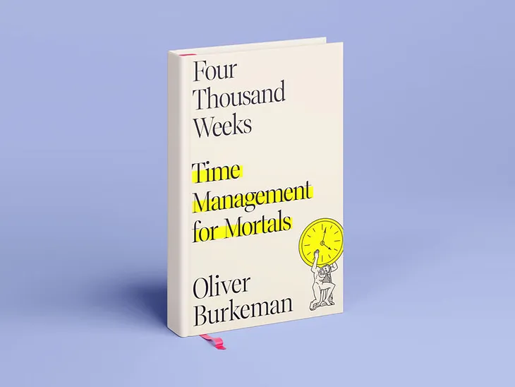 Book: Four Thousand Weeks by Oliver Burkeman