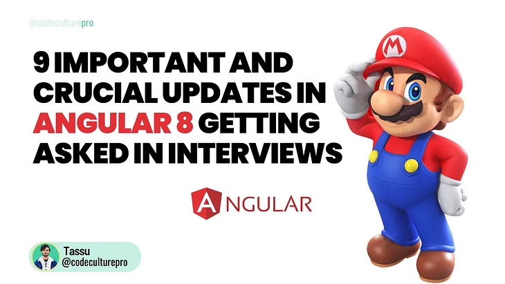 9 imp updates in Angular 8 getting asked in interviews