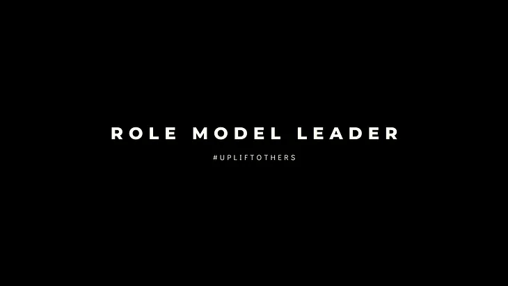 Everyone can become a “Role Model Leader”​