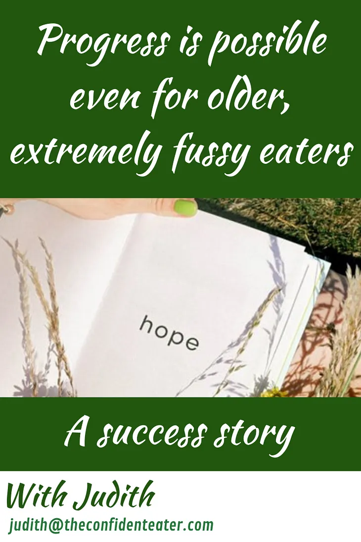 Progress is possible even for older & extremely picky eaters