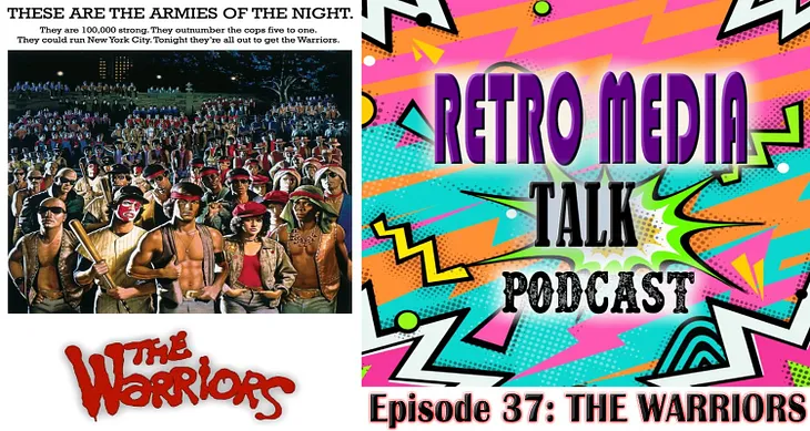 We Revisit ‘THE WARRIORS’ MOVIE from 1979 Ep. 37-Retro Media Talk Podcast