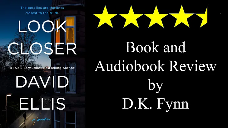 Look Closer is a mystery novel by David Ellis, published by Putnam. This is a book and audiobook review by D.K. Fynn.