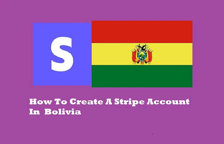 How To Create A Stripe Account In Bolivia— No SSN Required