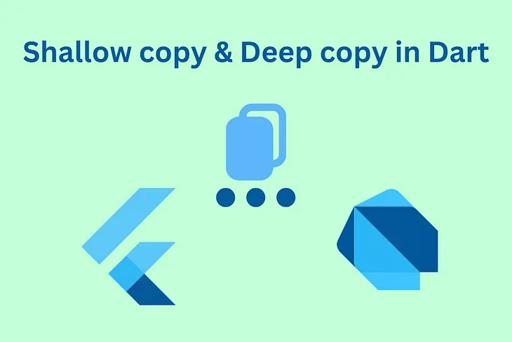 Shallow copy & Deep copy in Dart