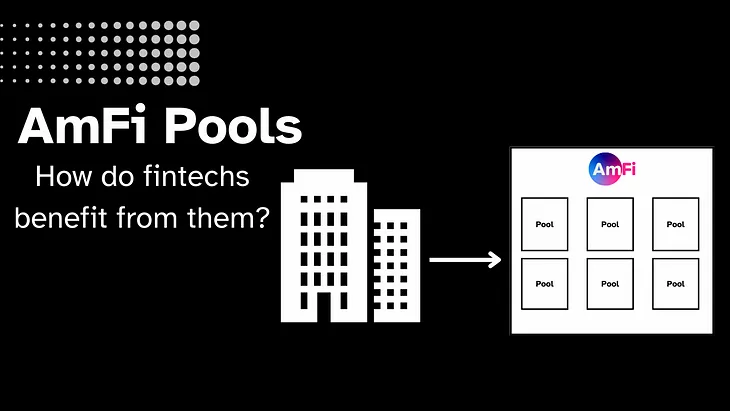 How do fintechs benefit from AmFi Pools?