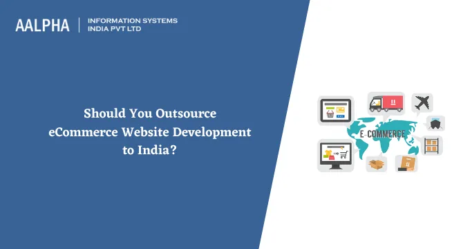 Should You Outsource eCommerce Website Development to India?