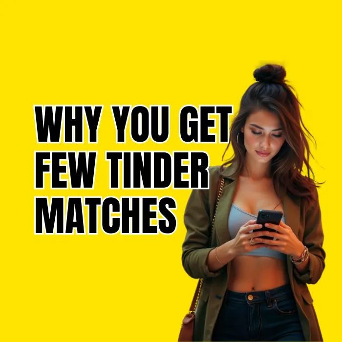 Why You Get Few Tinder Matches