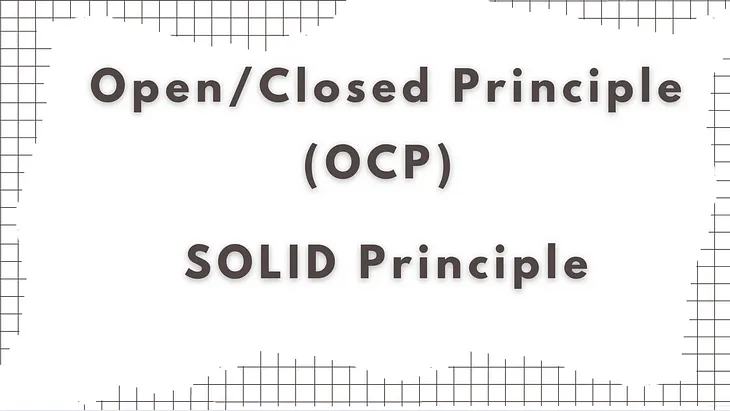 2. Open/Closed Principle(OCP) : SOLID Principle