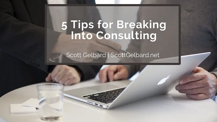 5 Tips for Breaking Into Consulting