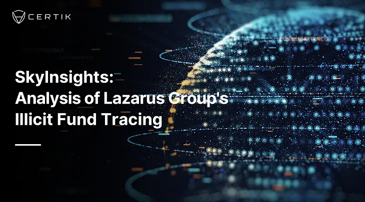 SkyInsights: Analysis of Lazarus Group’s Illicit Fund Tracing