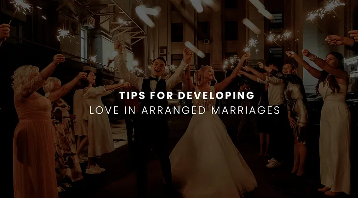 Tips For Developing Love In Arranged Marriages