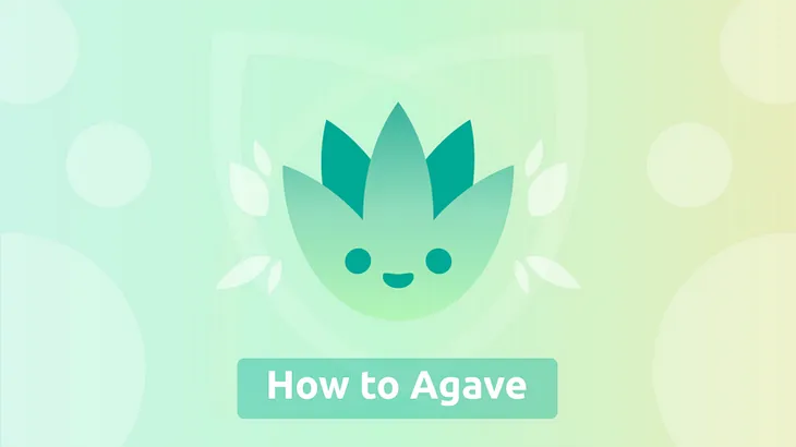 HOW TO AGAVE : LONGING AND SHORTING