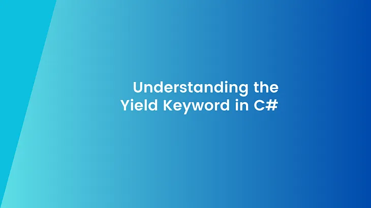 Understanding the Yield Keyword in C#