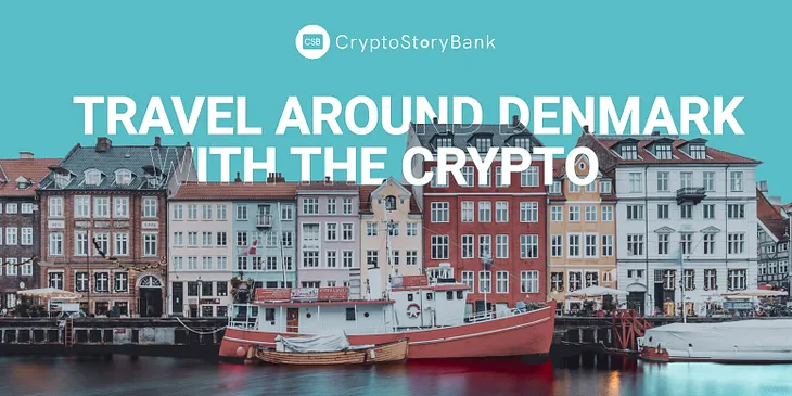 Exploring Denmark with Cryptocurrencies. Crypto Story Bank’s Ultimate Guide 🇩🇰