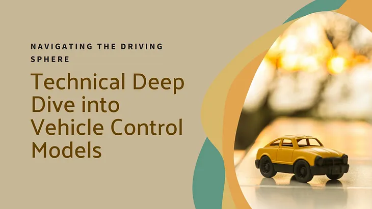 Navigating the Driving Sphere: A Technical Deep Dive into Vehicle Control Models