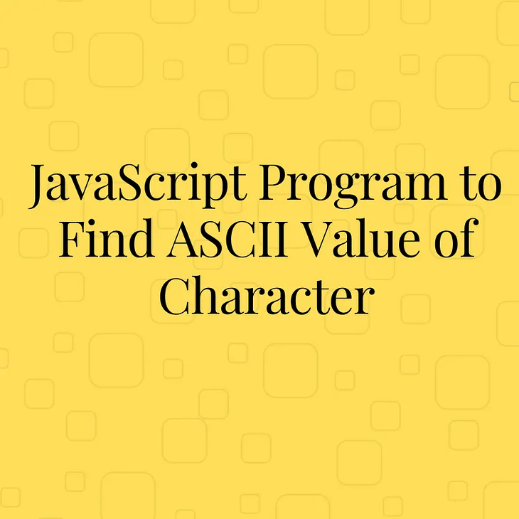 JavaScript Program to Find ASCII Value of Character