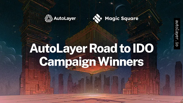 Magic Square x AutoLayer Road to IDO Campaign Winners