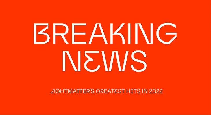 Lighmatter’s Top 2022 Press Mentions