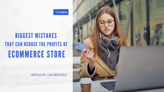 4 Biggest Mistakes That Can Reduce the Profits of eCommerce Store