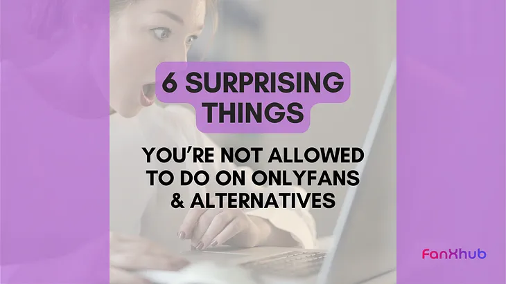 5 surprising things you’re not allowed to do on fan platforms