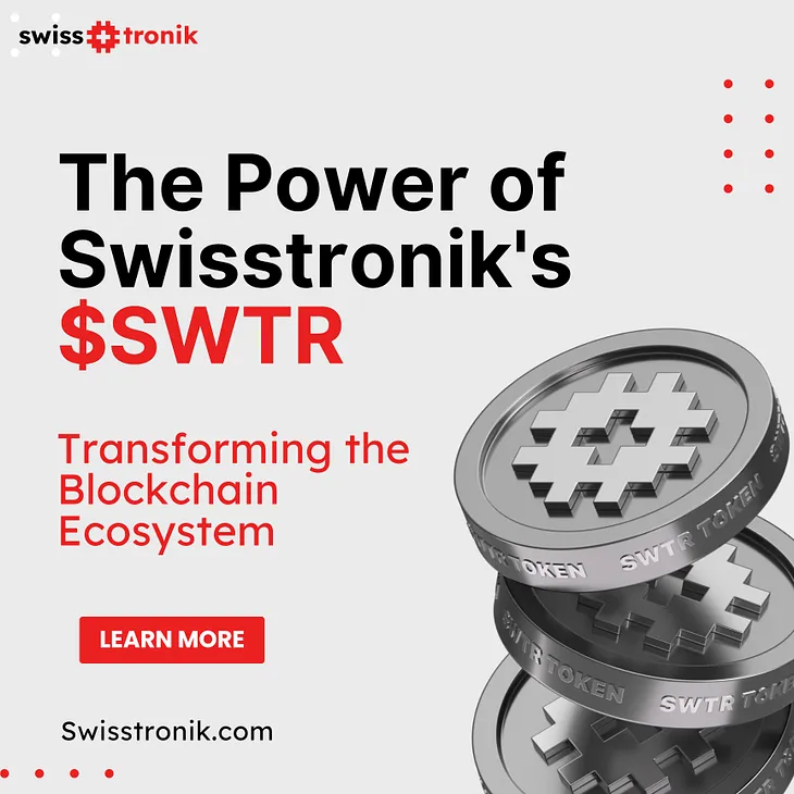 The Power of Swisstronik's $SWTR: Transforming the Blockchain Ecosystem