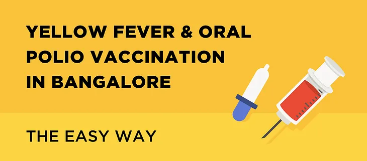 Yellow Fever and Oral Polio Vaccination in Bangalore