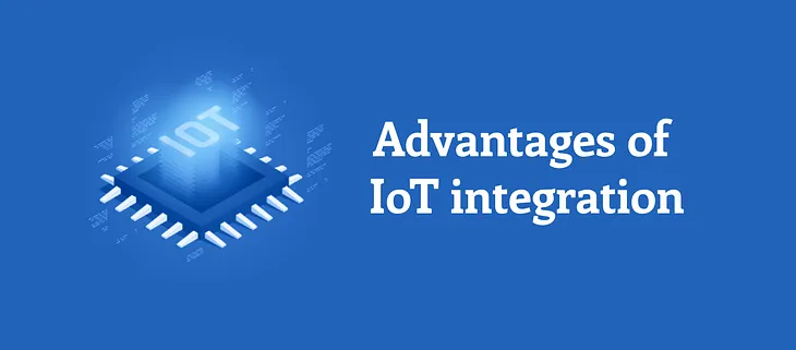 7 Game-Changing Advantages of Implementing IoT Integration