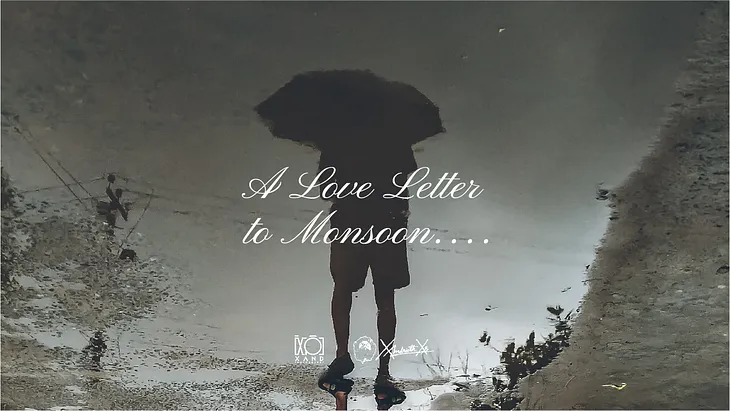 A love letter to monsoon by Xandrieth Xs….