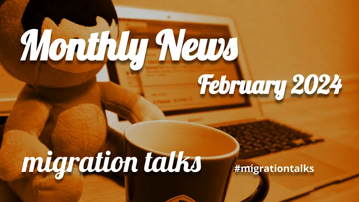 migration talks Monthly News / February, 2024