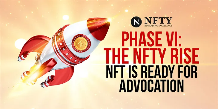 Phase VI: The NFTY Rise NFT Is Ready For Advocation