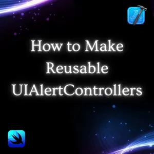 Swift’s UIAlertController: Building Reusable Code and Enhancing User Interactions