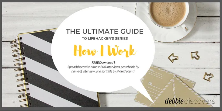 The Ultimate Guide to Lifehacker’s “How I Work” Series