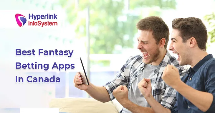 Best Fantasy Betting Apps in Canada | Hyperlink InfoSystem