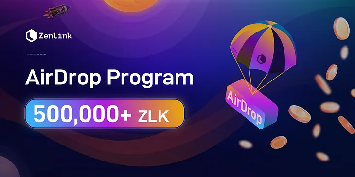 Announcing the Zenlink Community Airdrop Program