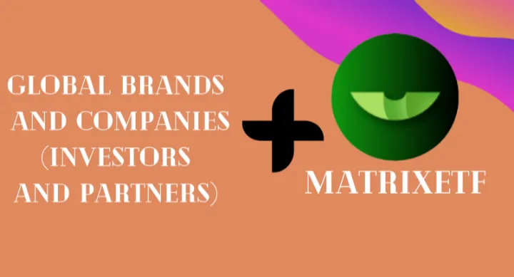 Global Brands and High Reputable companies that are investing in MatrixETF — A clear indication…