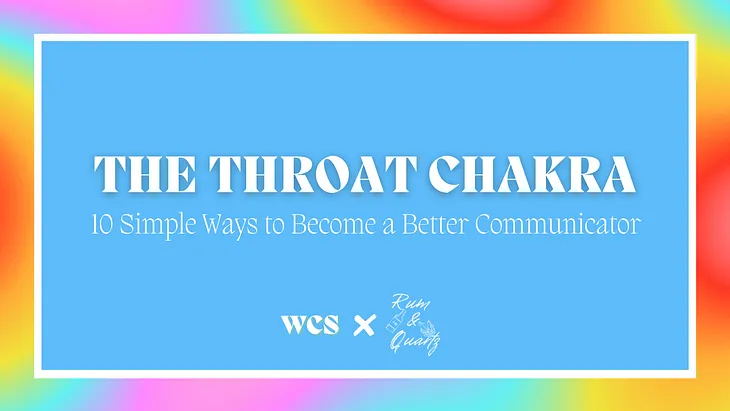 The Throat Chakra: 10 Simple Ways to Become a Better Communicator