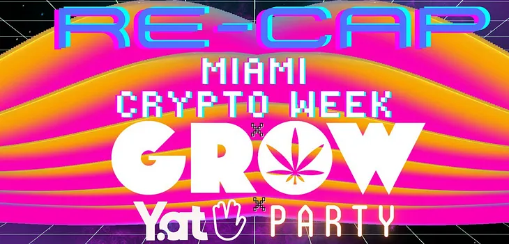 RE-CAP: $GROW launch, Miami Crypto Week, Fetty Wap & other stories!