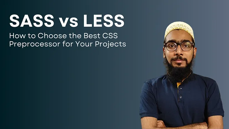 SASS vs LESS: How to Choose the Best CSS Preprocessor for Your Projects