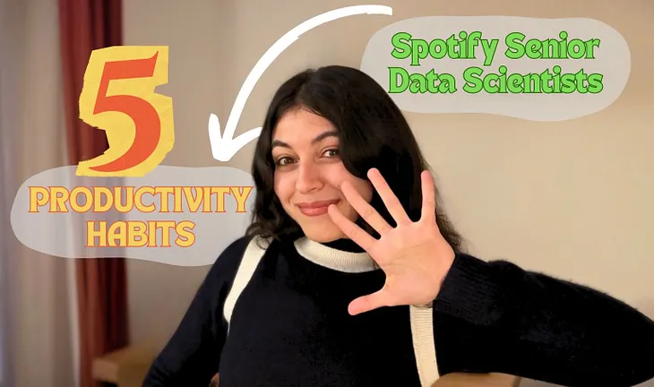5 Habits Spotify Senior Data Scientists Use to Boost Their Productivity