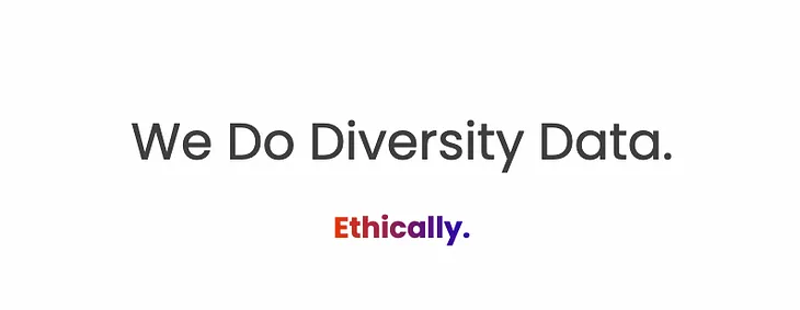 Headline of We do diversity data and a subheading of Ethically